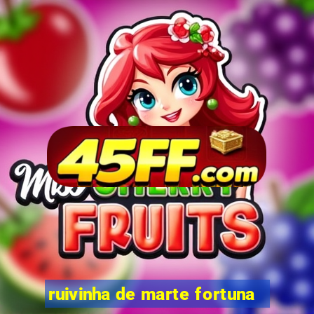 ruivinha de marte fortuna